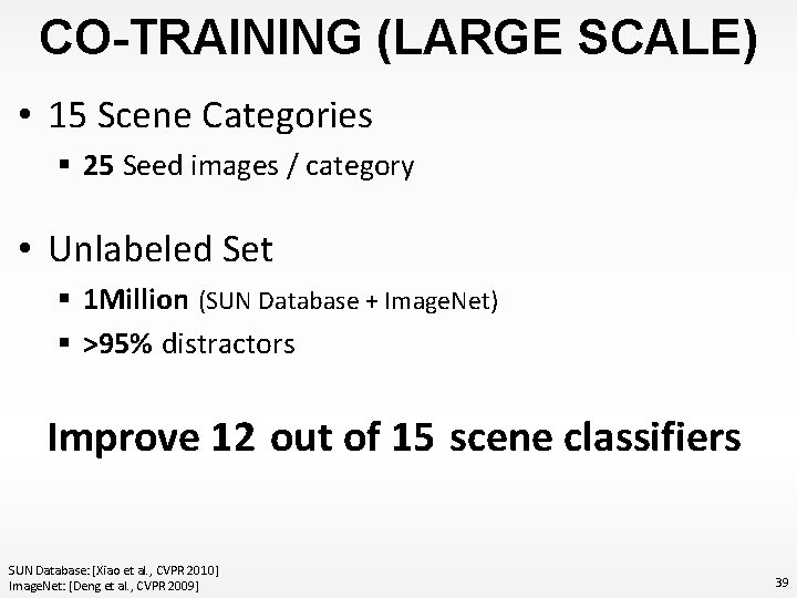 CO-TRAINING (LARGE SCALE) • 15 Scene Categories § 25 Seed images / category •