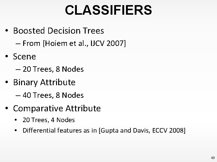 CLASSIFIERS • Boosted Decision Trees – From [Hoiem et al. , IJCV 2007] •