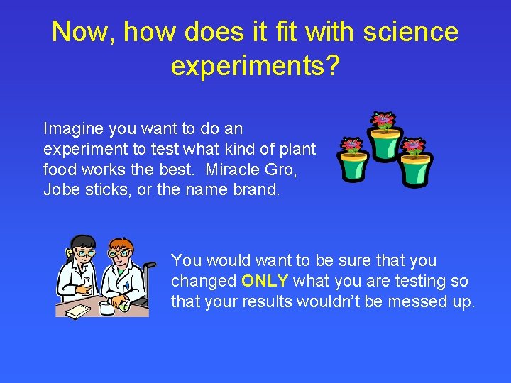 Now, how does it fit with science experiments? Imagine you want to do an