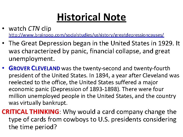 Historical Note • watch CTN clip http: //www. brainpop. com/socialstudies/ushistory/greatdepressioncauses/ • The Great Depression