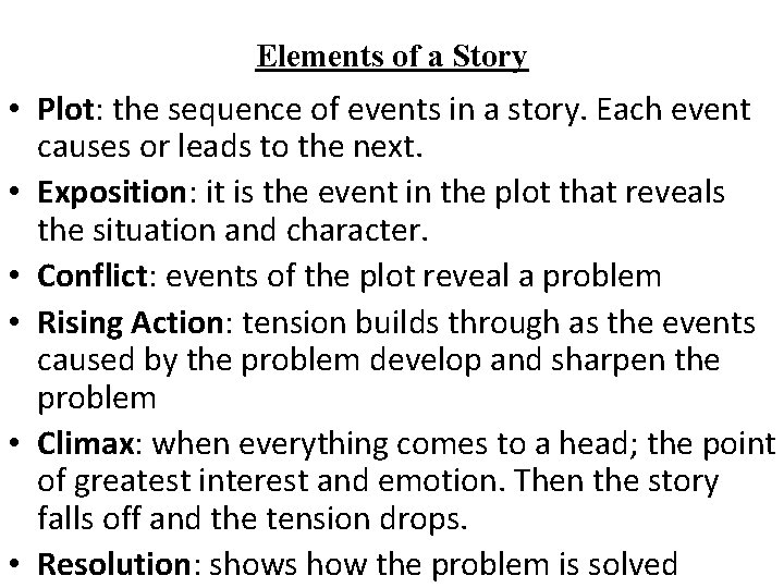 Elements of a Story • Plot: the sequence of events in a story. Each