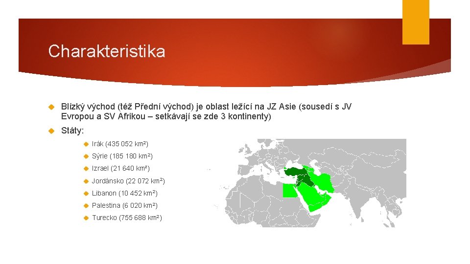 Charakteristika Blízký východ (též Přední východ) je oblast ležící na JZ Asie (sousedí s