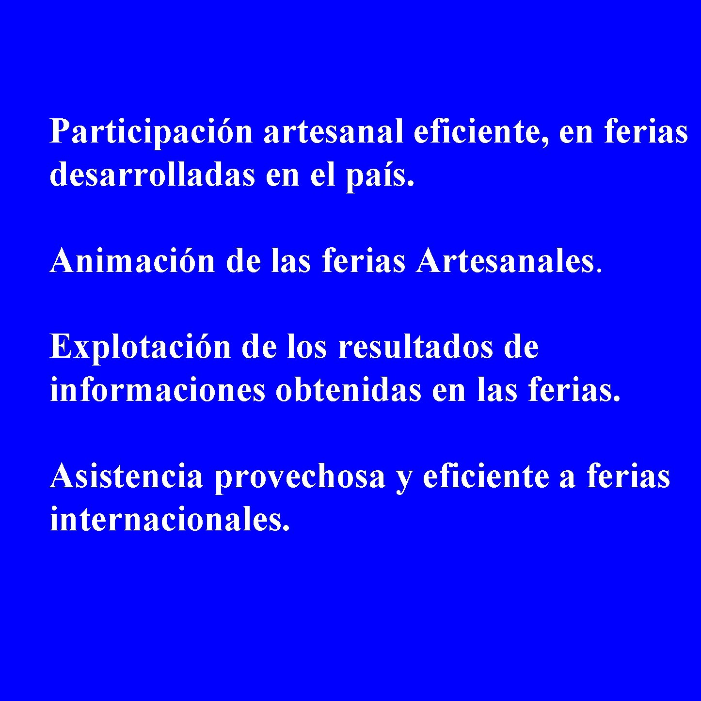 Participación artesanal eficiente, en ferias desarrolladas en el país. Animación de las ferias Artesanales.