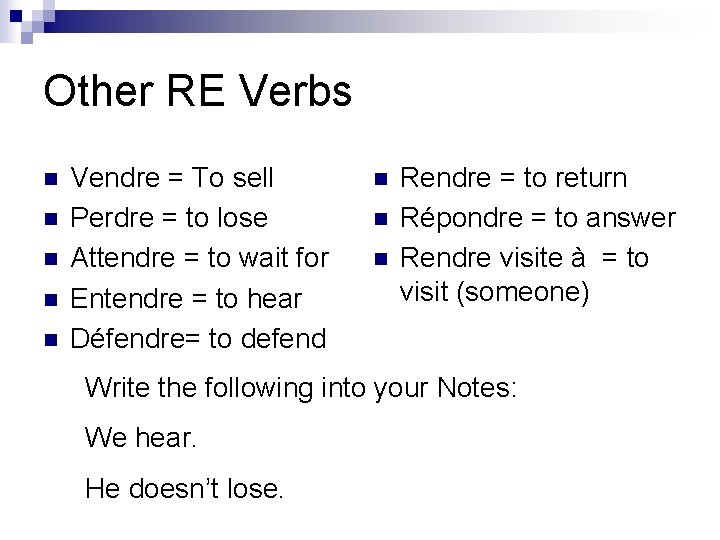 Other RE Verbs n n n Vendre = To sell Perdre = to lose