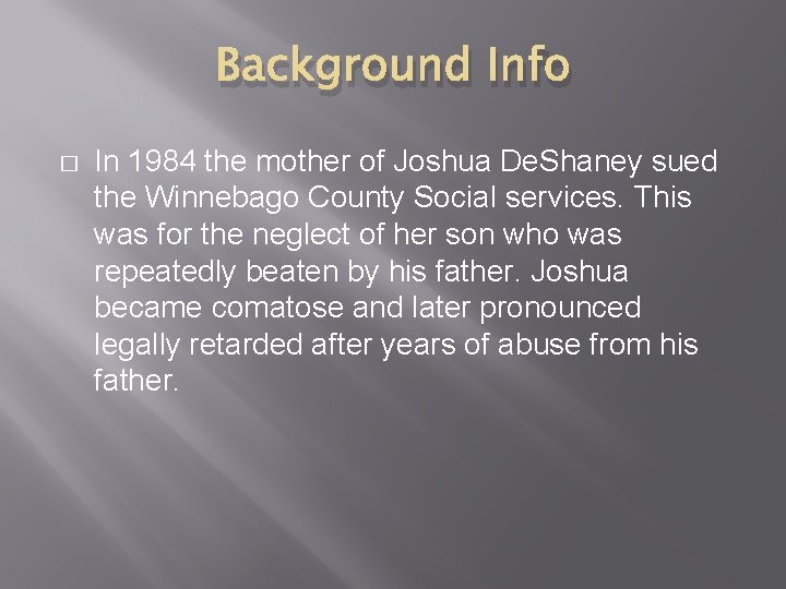 Background Info � In 1984 the mother of Joshua De. Shaney sued the Winnebago