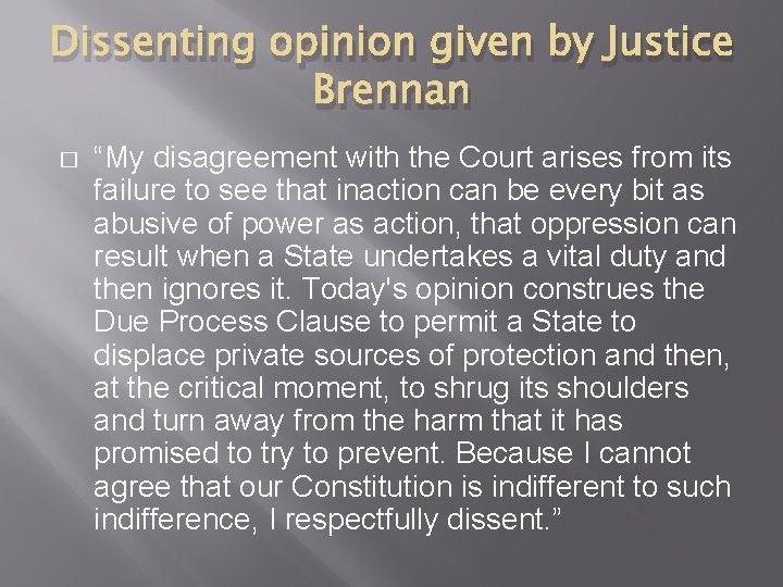 Dissenting opinion given by Justice Brennan � “My disagreement with the Court arises from