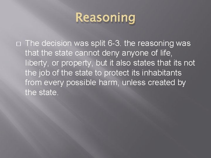 Reasoning � The decision was split 6 -3. the reasoning was that the state