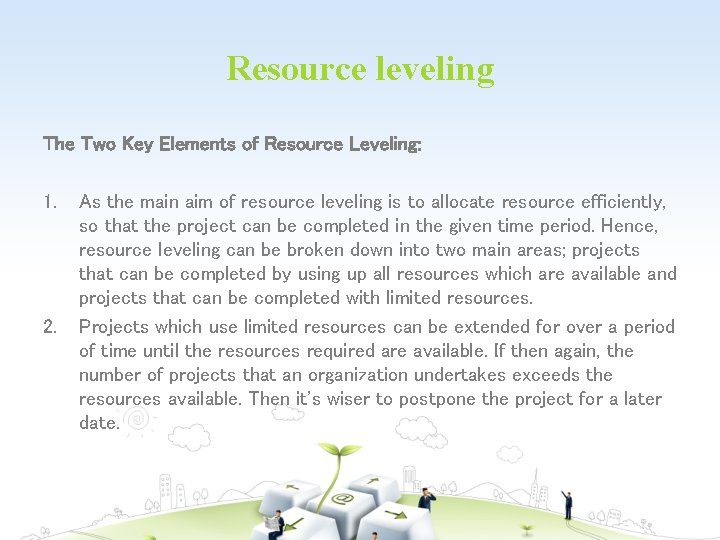 Resource leveling The Two Key Elements of Resource Leveling: 1. 2. As the main