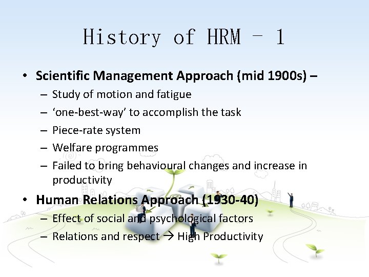 History of HRM - 1 • Scientific Management Approach (mid 1900 s) – –