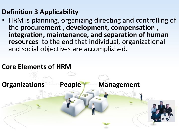 Definition 3 Applicability • HRM is planning, organizing directing and controlling of the procurement