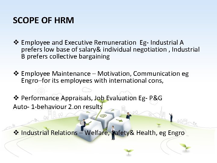 SCOPE OF HRM v Employee and Executive Remuneration Eg- Industrial A prefers low base