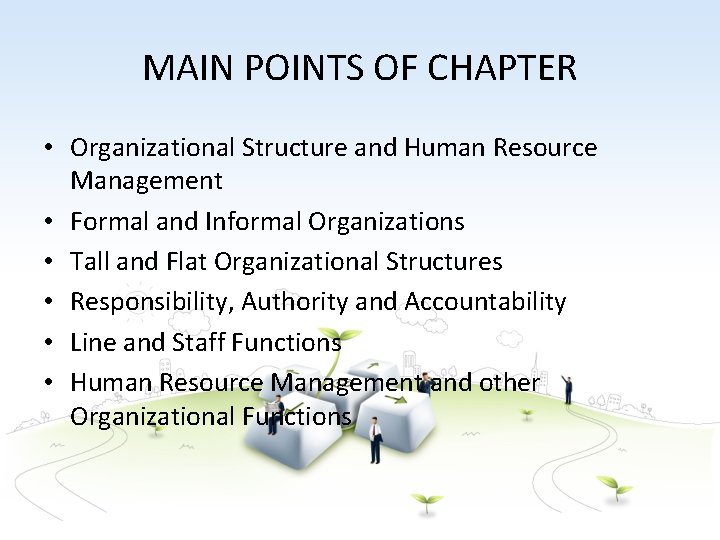 MAIN POINTS OF CHAPTER • Organizational Structure and Human Resource Management • Formal and