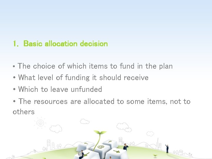 1. Basic allocation decision • The choice of which items to fund in the