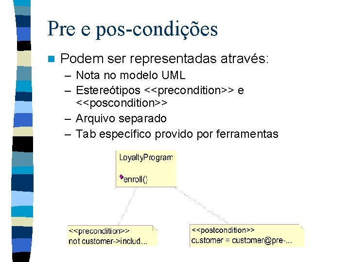 Pre e pos-condições n Podem ser representadas através: – Nota no modelo UML –
