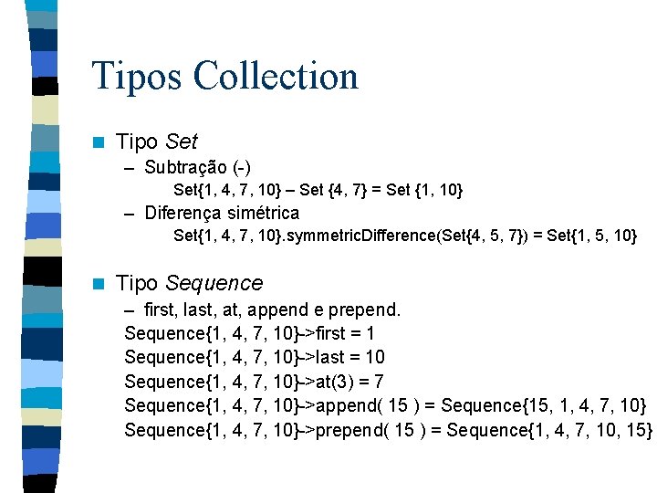 Tipos Collection n Tipo Set – Subtração (-) Set{1, 4, 7, 10} – Set