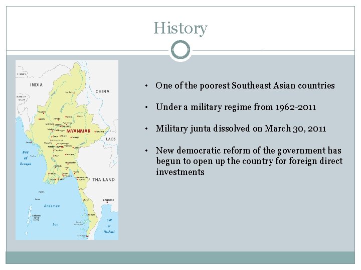 History • One of the poorest Southeast Asian countries • Under a military regime