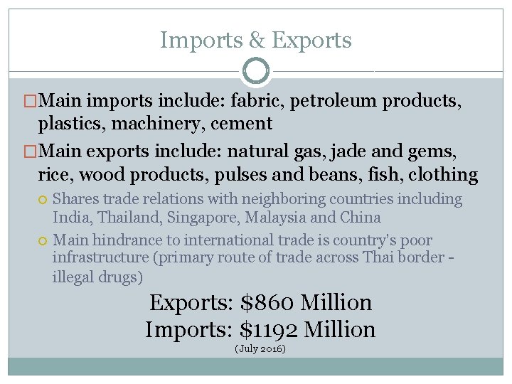 Imports & Exports �Main imports include: fabric, petroleum products, plastics, machinery, cement �Main exports