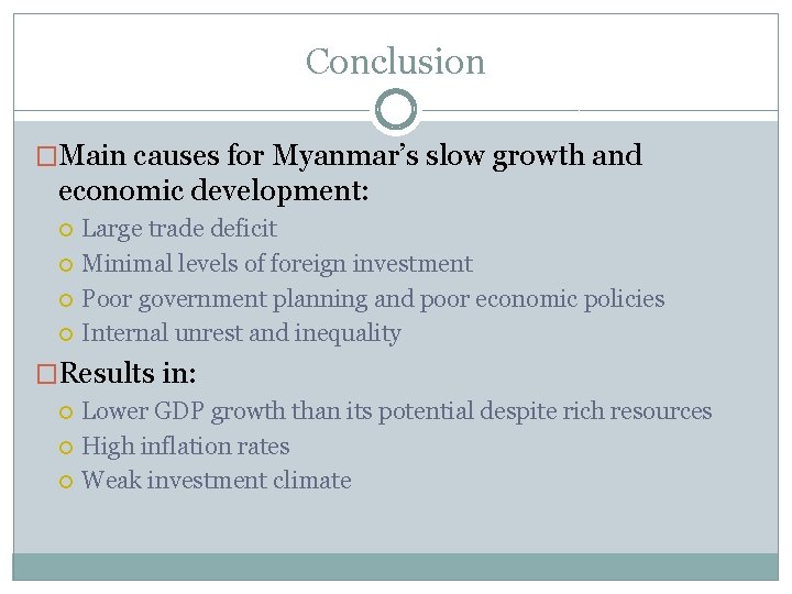 Conclusion �Main causes for Myanmar’s slow growth and economic development: Large trade deficit Minimal