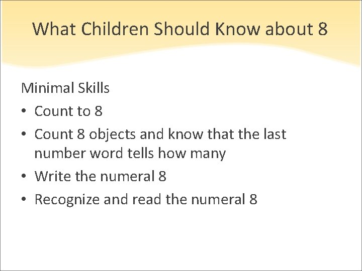 What Children Should Know about 8 Minimal Skills • Count to 8 • Count