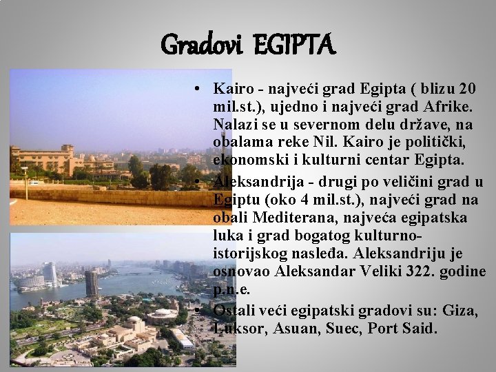 Gradovi EGIPTA • Kairo - najveći grad Egipta ( blizu 20 mil. st. ),