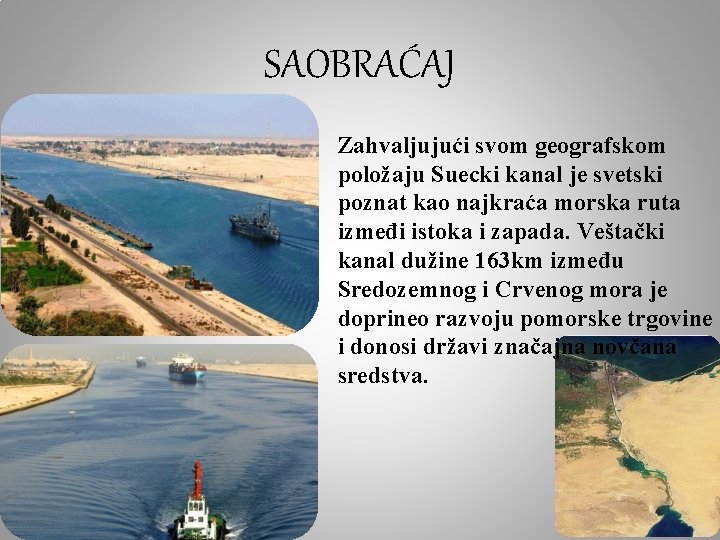 SAOBRAĆAJ • Zahvaljujući svom geografskom položaju Suecki kanal je svetski poznat kao najkraća morska