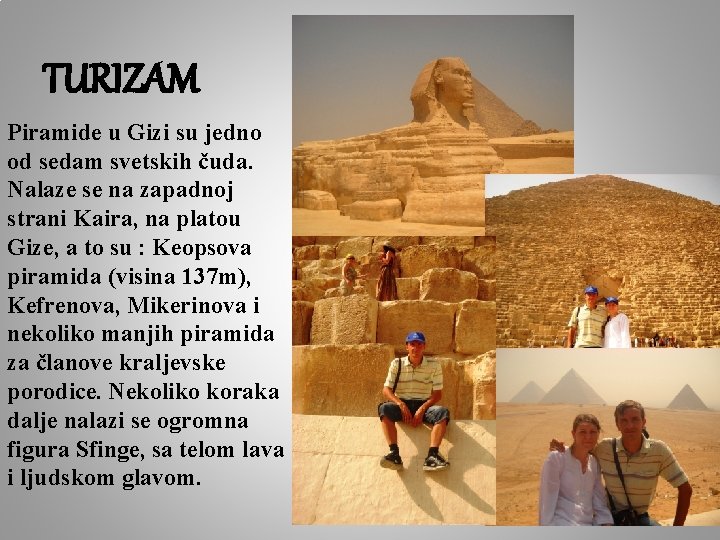 TURIZAM Piramide u Gizi su jedno od sedam svetskih čuda. Nalaze se na zapadnoj