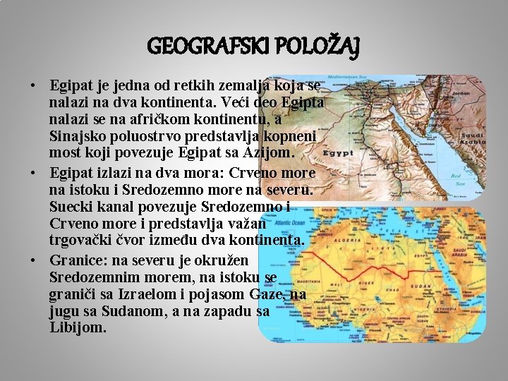 GEOGRAFSKI POLOŽAJ • Egipat je jedna od retkih zemalja koja se nalazi na dva