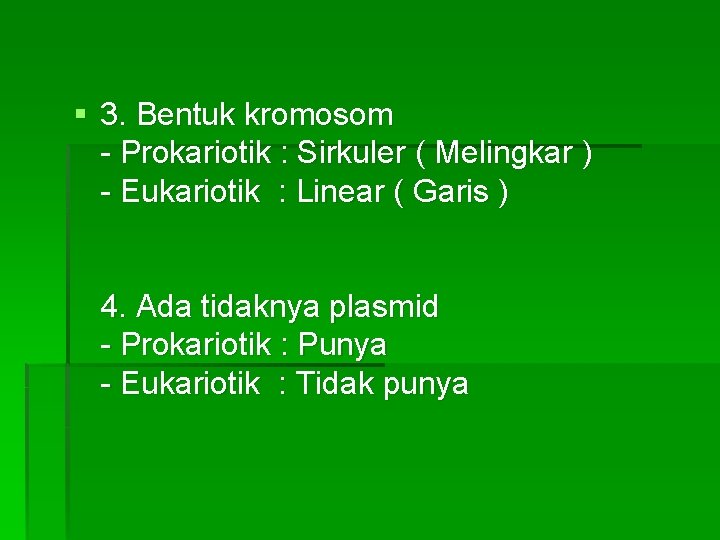 § 3. Bentuk kromosom - Prokariotik : Sirkuler ( Melingkar ) - Eukariotik :