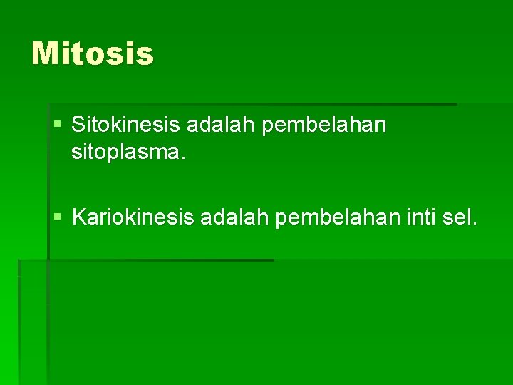 Mitosis § Sitokinesis adalah pembelahan sitoplasma. § Kariokinesis adalah pembelahan inti sel. 