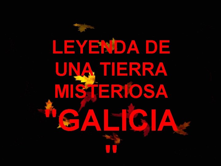 LEYENDA DE UNA TIERRA MISTERIOSA "GALICIA 