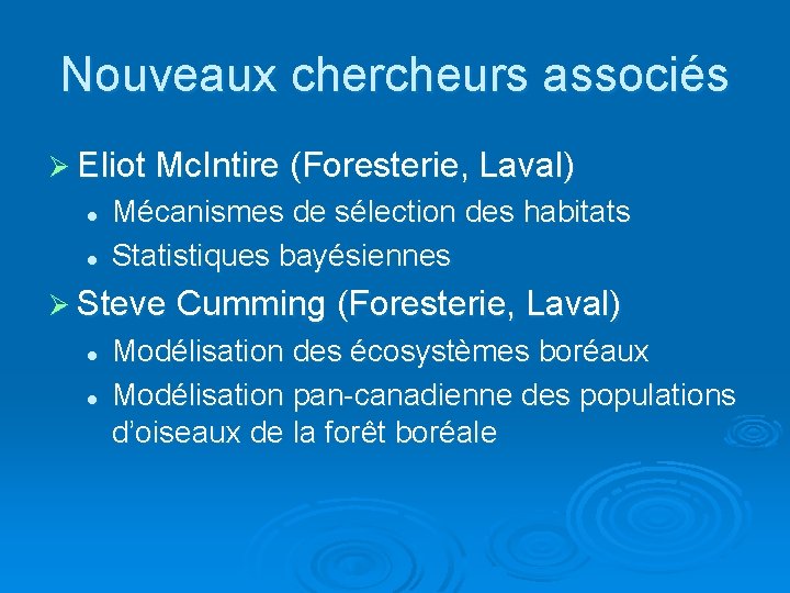 Nouveaux chercheurs associés Ø Eliot Mc. Intire (Foresterie, Laval) l l Mécanismes de sélection