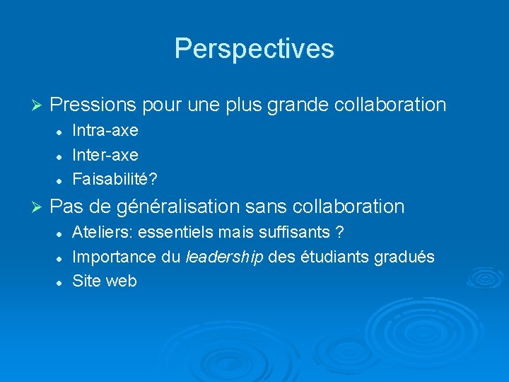 Perspectives Ø Pressions pour une plus grande collaboration l l l Ø Intra-axe Inter-axe