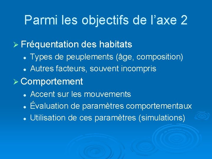 Parmi les objectifs de l’axe 2 Ø Fréquentation des habitats l l Types de