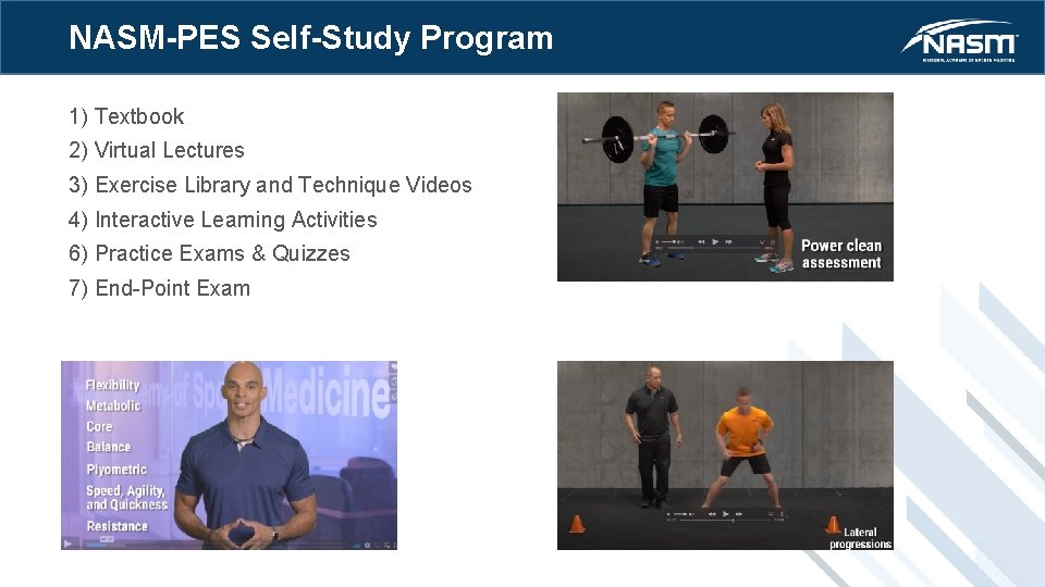 NASM-PES Self-Study Program 1) Textbook 2) Virtual Lectures 3) Exercise Library and Technique Videos