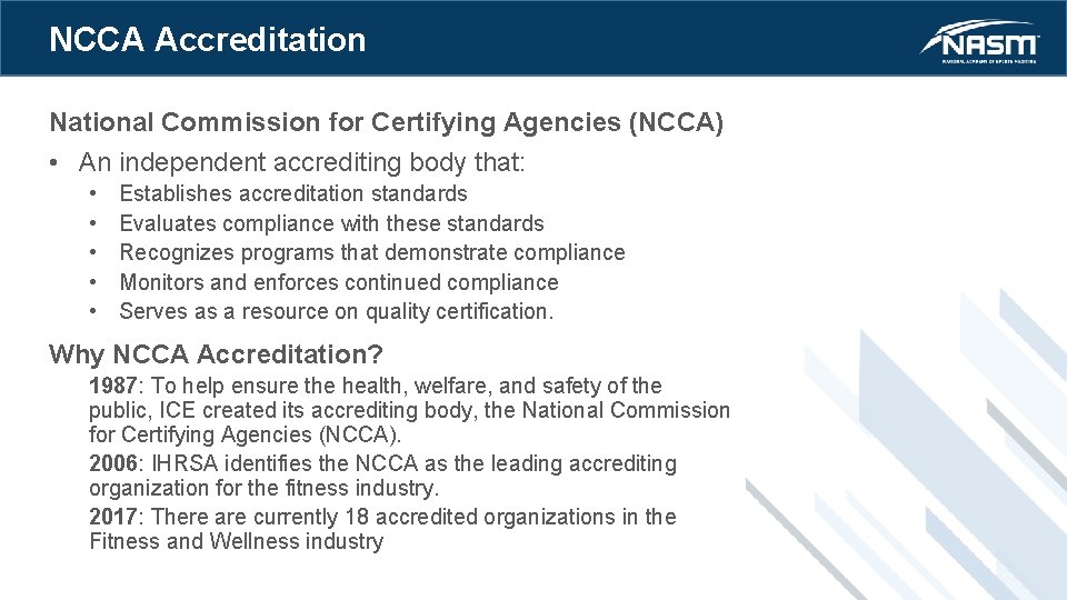 NCCA Accreditation National Commission for Certifying Agencies (NCCA) • An independent accrediting body that: