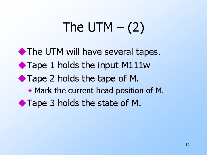 The UTM – (2) u. The UTM will have several tapes. u. Tape 1