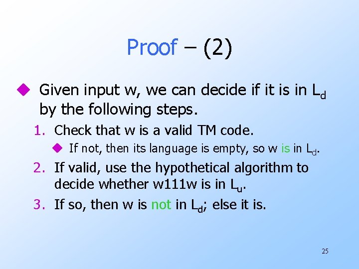 Proof – (2) u Given input w, we can decide if it is in
