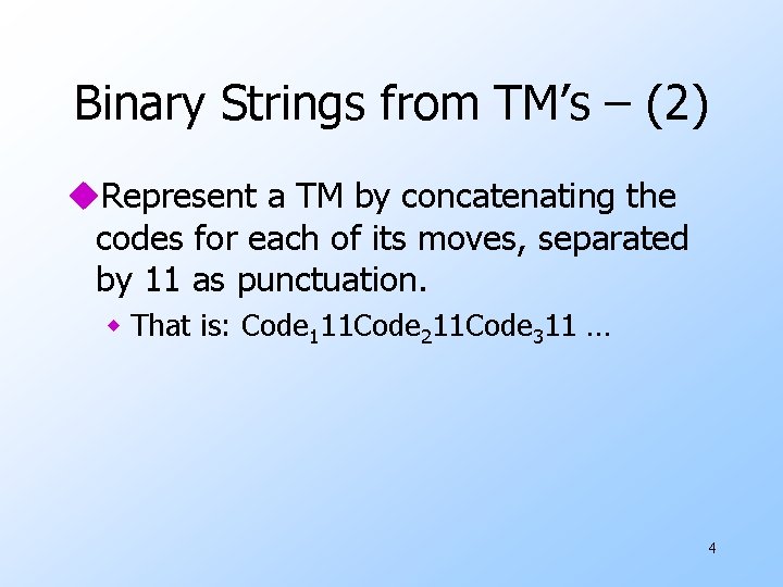 Binary Strings from TM’s – (2) u. Represent a TM by concatenating the codes