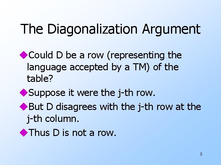 The Diagonalization Argument u. Could D be a row (representing the language accepted by