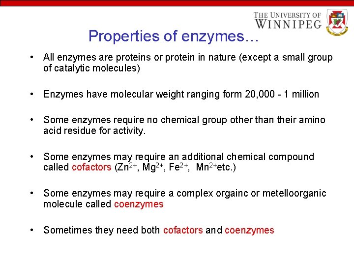 Properties of enzymes… • All enzymes are proteins or protein in nature (except a