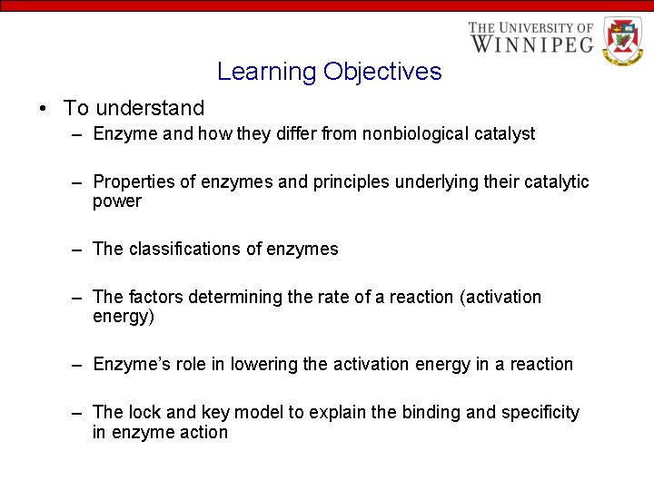 Learning Objectives • To understand – Enzyme and how they differ from nonbiological catalyst