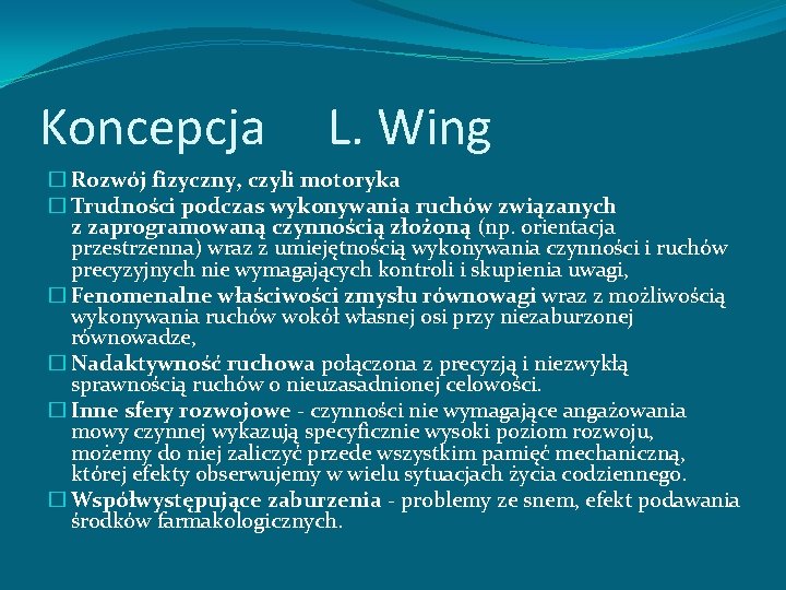 Koncepcja L. Wing � Rozwój fizyczny, czyli motoryka � Trudności podczas wykonywania ruchów związanych