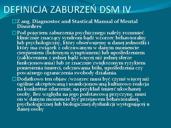 DEFINICJA ZABURZEŃ DSM IV �Z ang. Diagnostoc and Stastical Manual of Mental Disorders �Pod