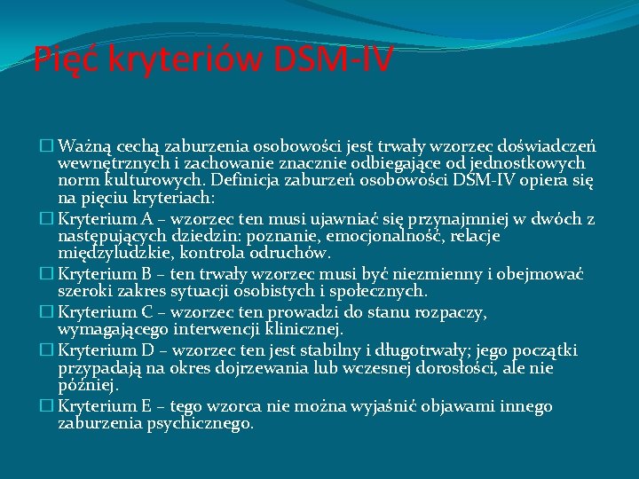 Pięć kryteriów DSM-IV � Ważną cechą zaburzenia osobowości jest trwały wzorzec doświadczeń wewnętrznych i