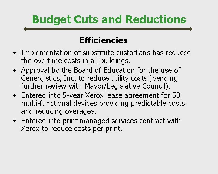 Budget Cuts and Reductions Efficiencies • Implementation of substitute custodians has reduced the overtime