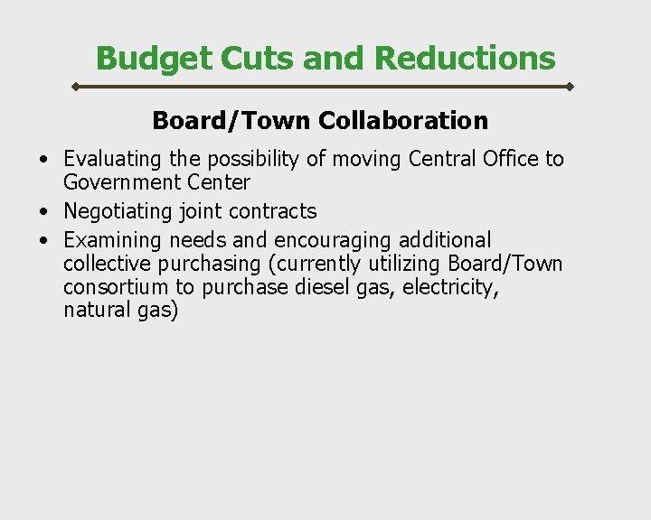 Budget Cuts and Reductions Board/Town Collaboration • Evaluating the possibility of moving Central Office