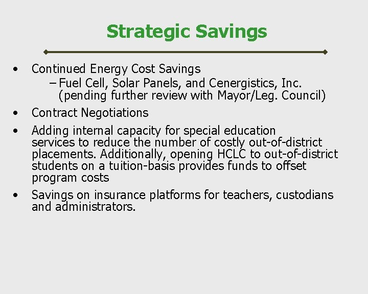 Strategic Savings • • Continued Energy Cost Savings – Fuel Cell, Solar Panels, and