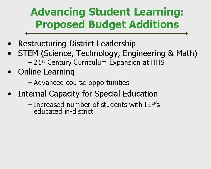 Advancing Student Learning: Proposed Budget Additions • Restructuring District Leadership • STEM (Science, Technology,