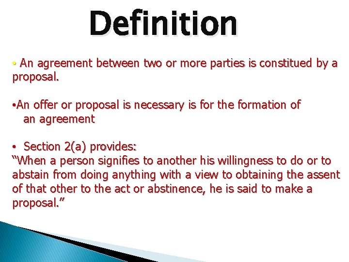 Definition • An agreement between two or more parties is constitued by a proposal.