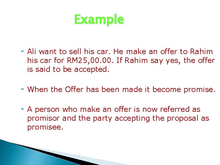 Example Ali want to sell his car. He make an offer to Rahim his